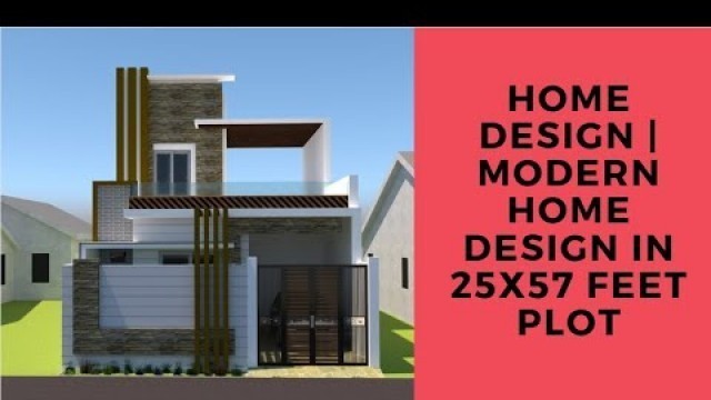'Home Design | Modern Home Design in 25x57 Feet Plot'