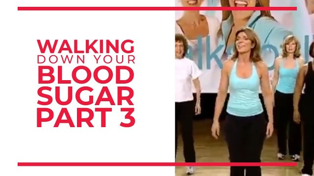 'Walking Down Your Blood Sugar (Part 3) | Walk At Home Fitness Videos'