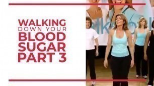 'Walking Down Your Blood Sugar (Part 3) | Walk At Home Fitness Videos'