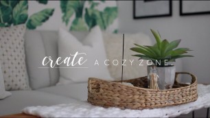 'Creating A Cozy Zone | Decor Tips + Tricks'