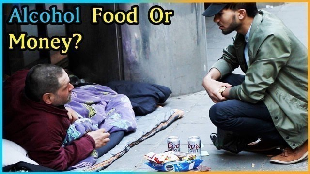 'ALCOHOL, FOOD, Or MONEY Options HOMELESS Experiment (Social Experiment)'