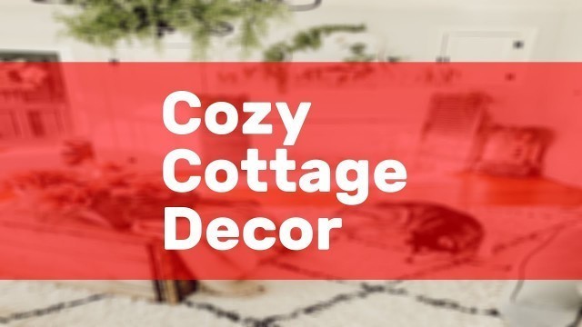 'Cozy Cottage Decor'