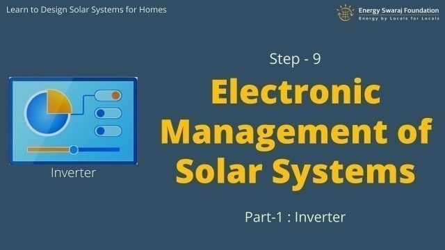 'Step 9 - Electronic Management of Solar Systems | Part-1 : Inverter || Learn to design Solar System'