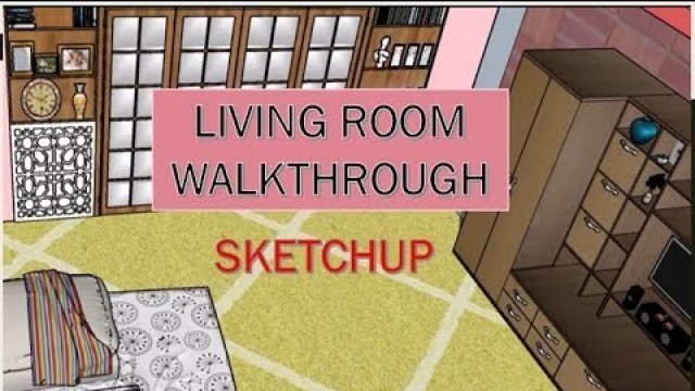 'GOOGLE SKETCHUP | INTERIOR DESIGN | LIVING ROOM WALKTHROUGH | EASYMETHODS | 3D MODELLING'