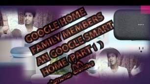 'Google  home family members/smart home design/part 01'