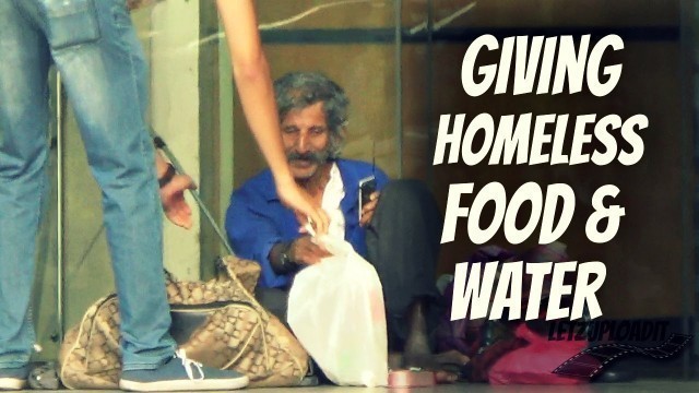 'Giving food and water to homeless - Making people smile'