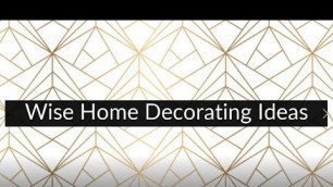 'Wise Home Decorating Ideas'