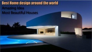 'Best Home design around the world/ Amazing Idea/ Most Beautiful Houses.'
