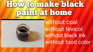 'How to make black paint at home without coal/without food color'