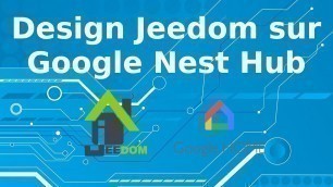 'Tuto Design Jeedom Google Nest Hub / Hub Max'