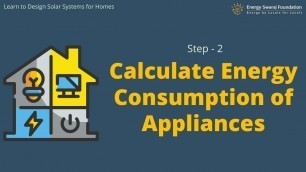 'Step-2 : Calculate Energy Consumption of Appliances || Learn to Design Solar Systems for Homes'