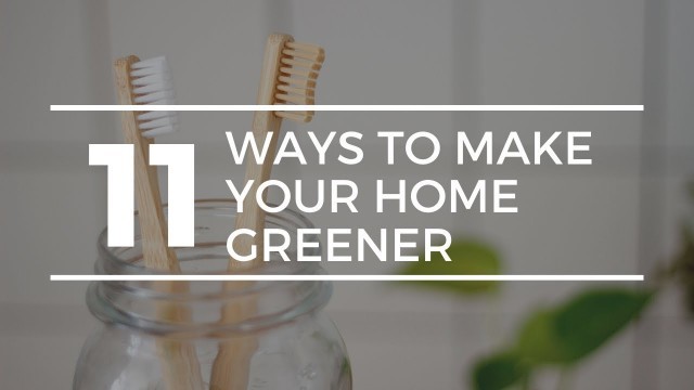 '11 Ways to Make Your Home More Eco-Friendly'