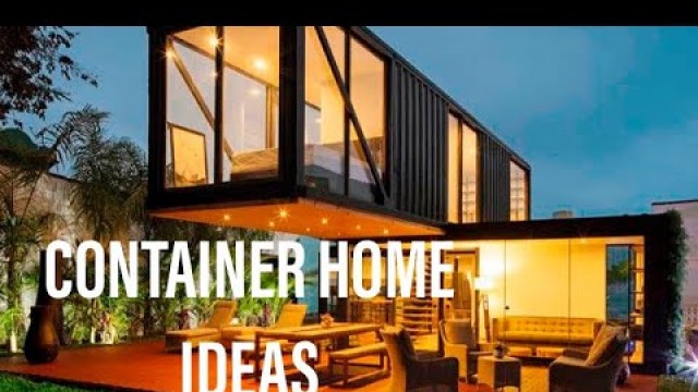 'CONTAINER HOME IDEAS!!!'