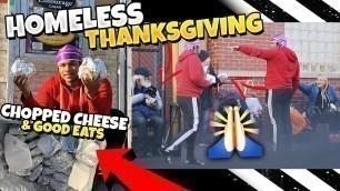 'Giving CHOPPED CHEESE\'S and GOOD EATS to the homeless for Thanksgiving ( 