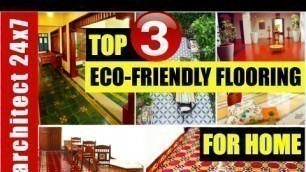 'TOP 3 ECO-FRIENDLY FLOORING FOR HOME!!'