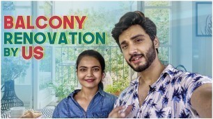 'DIY - Balcony Makeover In Budget || Home Decor || Marina Abraham & Rohit Sahni || Infinitum Media'