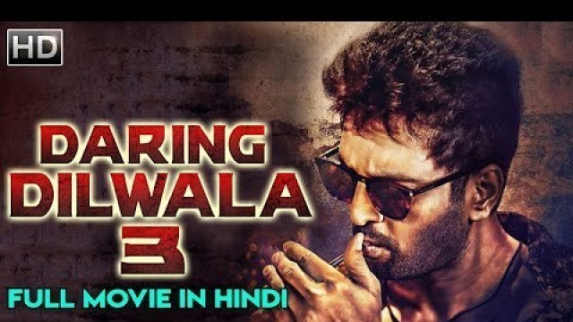 'Daring Dilwala 3 (2019) | Latest South Indian 2019 Blockbuster Movie | Full Hindi Dubbed Movie'