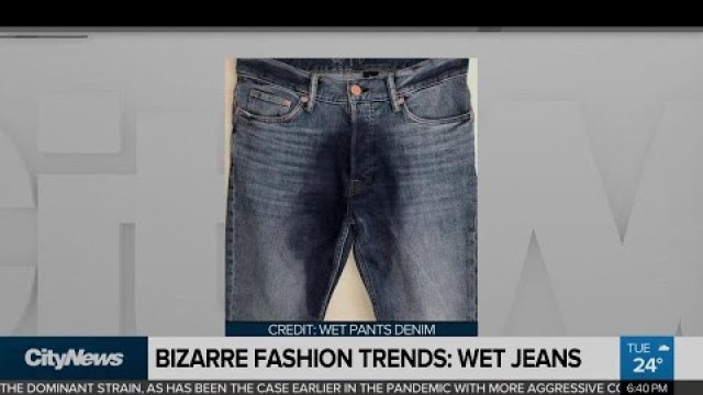 '\'Wet jeans\': The most bizarre fashion trend ever?'