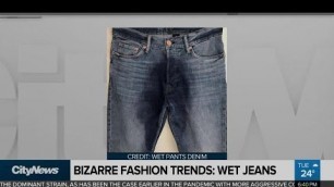 '\'Wet jeans\': The most bizarre fashion trend ever?'