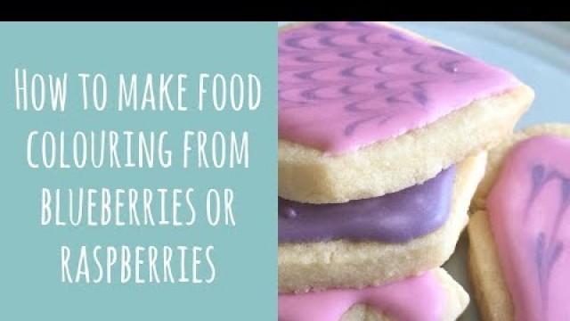 'How to make food colour from blueberries or raspberries'