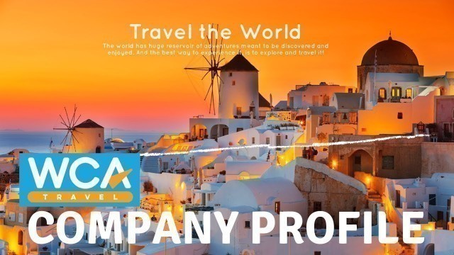 'WCA Travel Presentation / Best Travel and Tours / Travel Business / Online Travel Agency / Homebased'