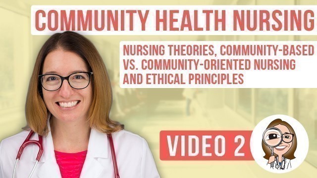 'Community Health Nursing - Nursing Theories, Community-Based vs  Community-Oriented Nursing, Ethics'