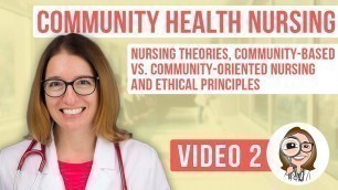 'Community Health Nursing - Nursing Theories, Community-Based vs  Community-Oriented Nursing, Ethics'