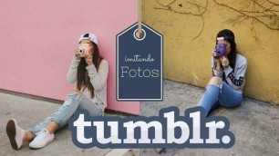 'IMITANDO FOTOS TUMBLR | Fashion Diaries'
