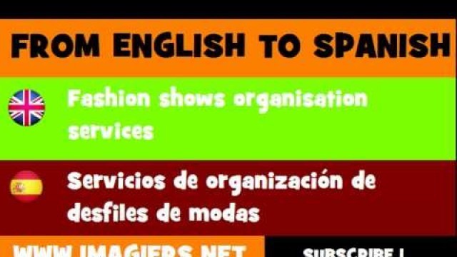 'FROM ENGLISH TO SPANISH = Fashion shows organisation services'