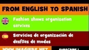 'FROM ENGLISH TO SPANISH = Fashion shows organisation services'