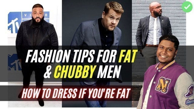 'Fashion Tips For Fat & Chubby Men | How to Dress if You\'re Fat | Men\'s Fashion'