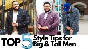 'Top 5 Style Tips for Big & Tall Men - Men\'s Fashion'
