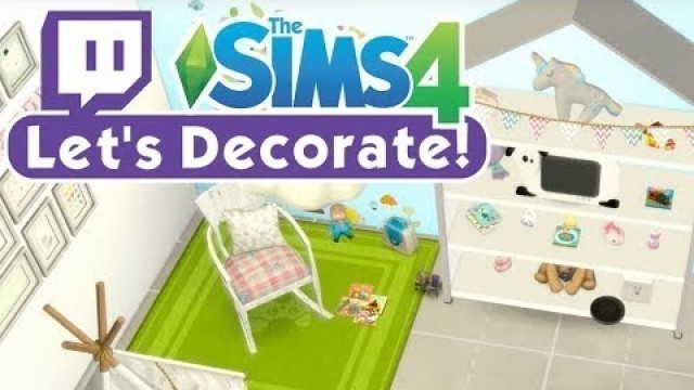 'Sims 4: Let\'s Decorate - Part 2 - Toddler Girl\'s Room (Twitch Series)'