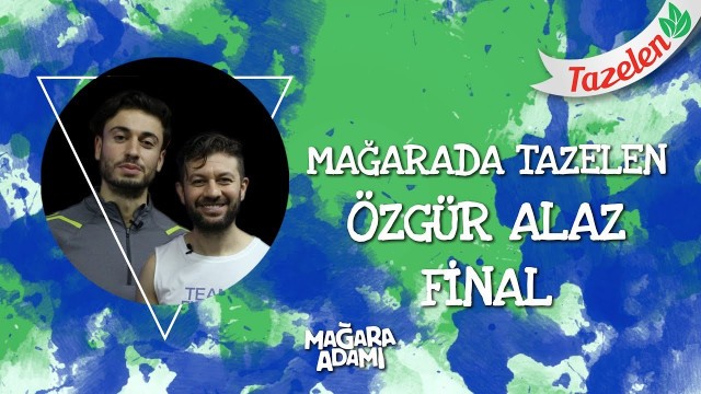 'Mağarada Tazelen | Final - Özgür Alaz'