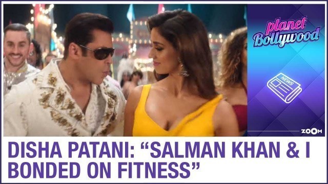 '\"Salman Khan and I bonded over fitness\" : Disha Patani on Radhe: Your Most Wanted Bhai co-actor'
