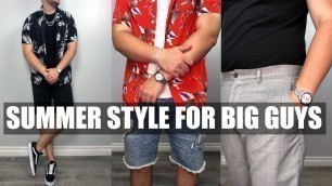 'BEST Summer Style Tips For Big Guys - Summer Style For Big Guys'