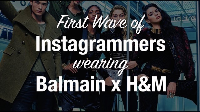 'First Wave of Instagrammers Wearing Balmain x H&M'