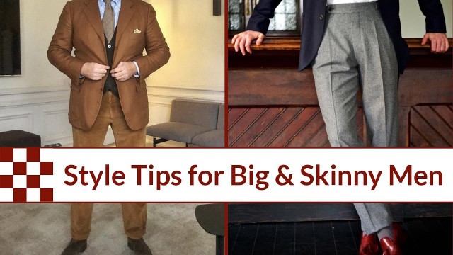'Style Tips for Big and Skinny Men'
