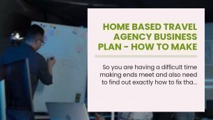 'Home Based Travel Agency Business Plan -  How To Make Passive Income (For Normal People)'