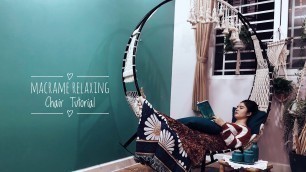 'DIY Macrame Relaxing Chair - Home Decorating idea/ hướng dẫn làm ghế macrame chi tiết từng bước'