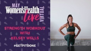 '45 Minute At-Home Full-Body Strength Workout with Kelsey Wells | Women\'s Health Live Virtual'
