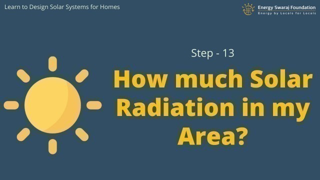 'Step 13- How much solar radiation in my area? || Learn to Design your own Solar Home Systems'