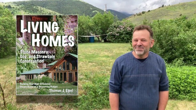 'Living Homes Passive Solar Stone and Log House Tour with Thomas J. Elpel'