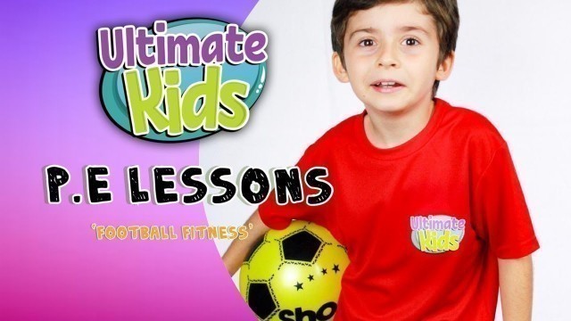 'Football Fitness | Ultimate Kids P.E Lessons | Focuz-Fit'