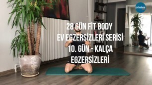 '28 Gün Fit Body Ev Egzersizleri Serisi - 10. Gün (Kalça Egzersizleri)'