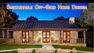 'Sustainable Off-Grid Home Design - DIY energy efficient green passive solar and affordable!'