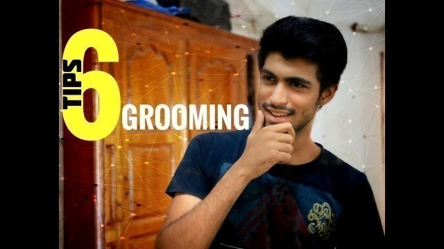 '6 GROOMING TIPS FOR MEN | BASIC TIPS | LOOK ATTRACTIVE | FAT'