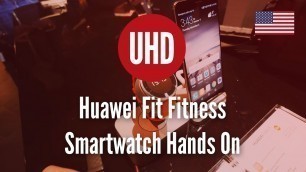 'Huawei Fit Fitness Smartwatch Hands On'