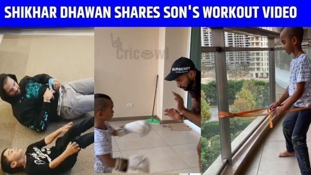 'Shikhar Dhawan shares his son\'s workout video'