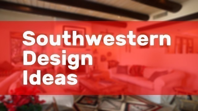 'Southwestern Design Ideas'